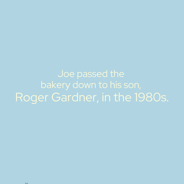 Joe passed the bakery to their son Roger in 1980s