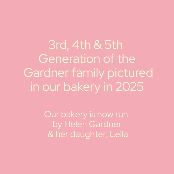3rd, 4th and 5th generation of the Gardner family pictured in our bakery in 2025.